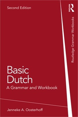 Basic Dutch: A Grammar and Workbook (Paperback or Softback)