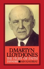 D. MARTYN LLOYD-JONES: THE FIGHT OF FAITH BY Iain H Murray HARDCOVER