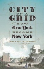 City on a Grid: How New York Became New York - Hardcover - GOOD