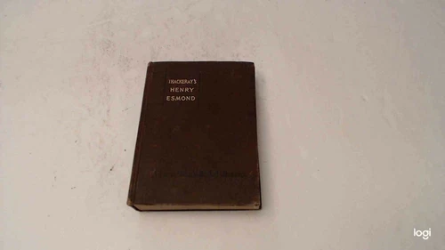The History of Henry Esmond, Esq.:Colonel in the Service of her Majesty Queen An