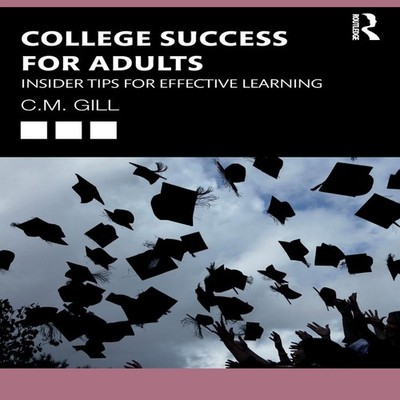 College Success for Adults Insider Tips for Effective Learning C.