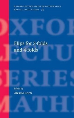 Flips for 3-folds and 4-folds by Alessio Corti (English) Hardcover Book
