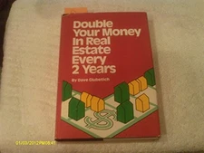 DOUBLE YOUR MONEY IN REAL ESTATE EVERY TWO YEARS. By Dave Glubetich - Hardcover