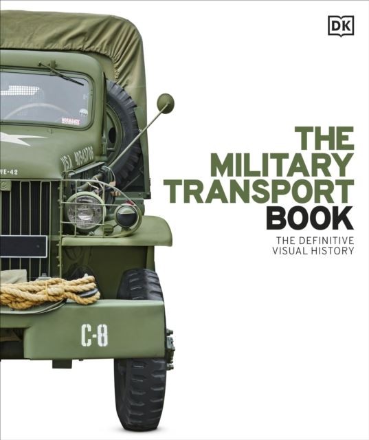 The Military Transport Book: The Definitive Visual History by DK