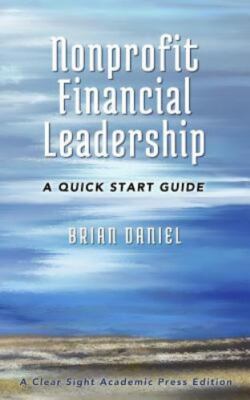 Nonprofit Financial Leadership: A Quick Start Guide by