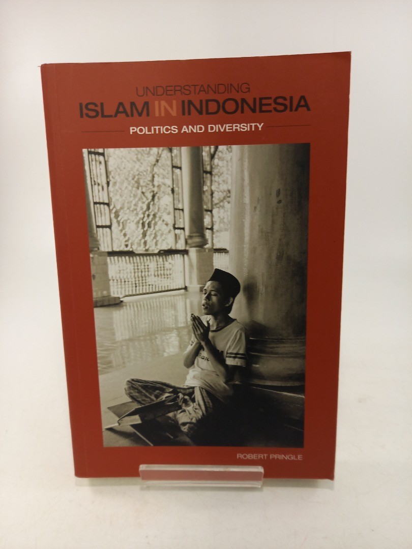 Understanding Islam in Indonesia Politics & Diversity By Robert Pringle Paperbac