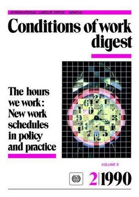 The Hours We Work: New Work Schedules in Policy and Practice by Ilo (English) Pa