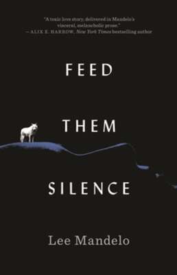 Feed Them Silence by Lee Mandelo: Used