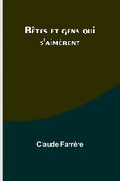 Claude FarrèRe | BêTes Et Gens Qui S'aimèRent | Taschenbuch | FranzöSisch (2023)