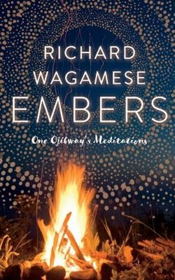 Embers : One Ojibway's Meditations Paperback Richard Wagamese