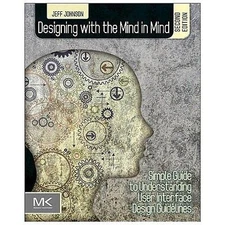 Designing with the Mind in Mind: Simple Guide to Understanding User Interface De