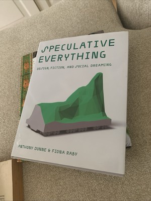 Speculative Everything: Design, Ficti..., Anthony Dunne