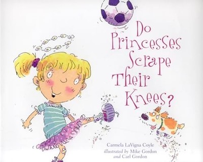 Do Princesses Scrape Their Knees?, Coyle, Carmela LaVig