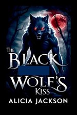 The Black Wolf's Kiss by Alicia Jackson Paperback Book