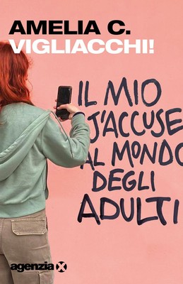 Libri Amelia C. - Vigliacchi! Il Mio J'accuse Al Mondo Degli Adulti
