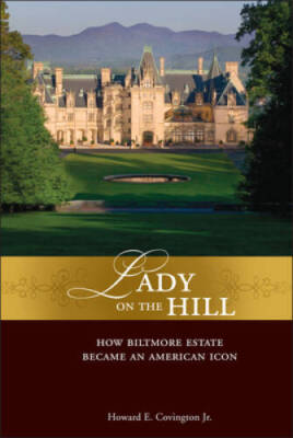 Lady on the Hill: How Biltmore Estate Became an American Icon - VERY GOOD