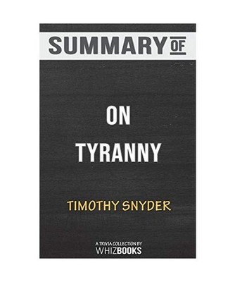 Summary of On Tyranny: Twenty Lessons from the Twentieth Century: Trivia/Quiz fo