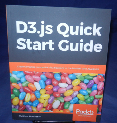 D3.js Quick Start Guide, Visualizations w/JavaScript, Matthew Huntington, Packt
