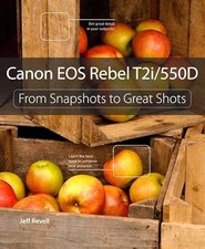 Canon EOS Rebel T2i / 550D: From Snapshots to Great Shots