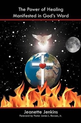 The Power of Healing Manifested in God's Word by Jeanette Jenkins (English) Pape
