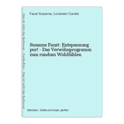 Susanne Faust: Entspannung pur! - Das Verwöhnprogramm zum rundum Wohlfühlen Faus