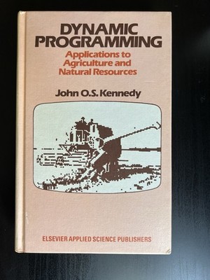 Dynamic Programming : Applications to Agriculture and Natural Resources, Pape...