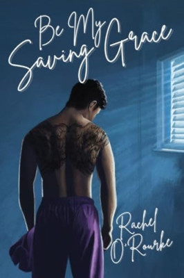 Be My Saving Grace - Paperback NEW O'Rourke, Rache 27/05/2024