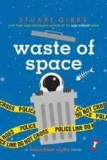 Waste of Space (Moon Base Alpha) - Hardcover By Gibbs, Stuart - GOOD