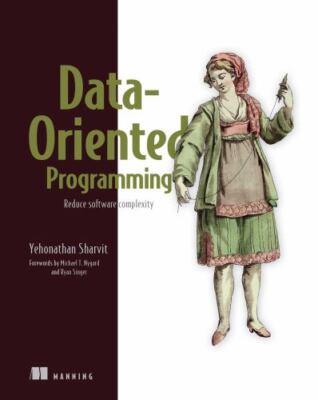 Data-Oriented Programming: Reduce Software Complexity by Sharvit, Yehonathan