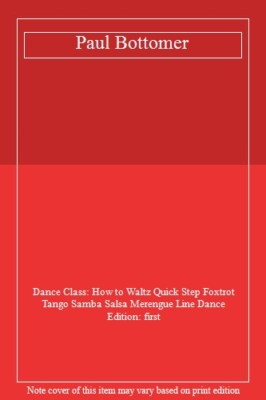 Paul Bottomer,Dance Class: How to Waltz Quick Step Foxtrot Tango