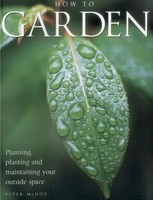 How To Garden: Planning, Planting And Maintaining Your Outside Space | Mchoy