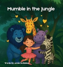 Mumble in the Jungle by Annie Scribbles Hardcover Book