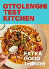 Ottolenghi Test Kitchen: Extra Good Things: Bold, vegetable-forward recipes plu