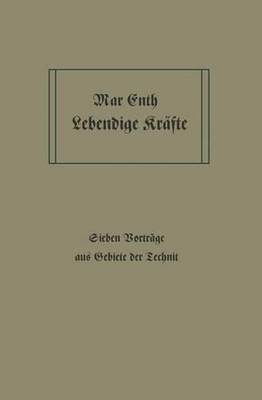 Lebendige Krfte: Sieben Vortr?ge aus dem Gebiete der Technik by Max Eyth (German