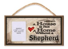 A House is Not a Home without a Shepherd Wooden Dog Sign with Clear Insert for Y