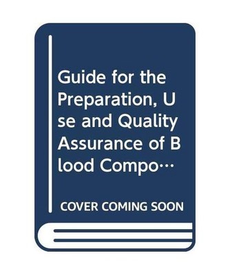 Guide for the Preparation, Use and Quality Assurance of Blood Components, Europe