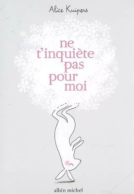Ne t'inquiète pas pour moi, Alice Kuipers et  Valérie Le Plouhinec