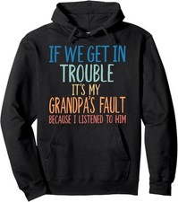 HOT-Grandson If We Get In Trouble It's My Grandpa's Unisex Hooded Sweatshirt