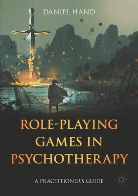 Role-Playing Games in Psychotherapy | A Practitioner's Guide | Daniel Hand