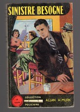 ALLAN H.MURK SINISTRE BESOGNE  COLLECTION LA LOUPE EDITIONS JACQUIER 1960