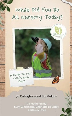 Jo Callaghan (u. a.) | What Did You Do At Nursery Today? | Taschenbuch (2019)
