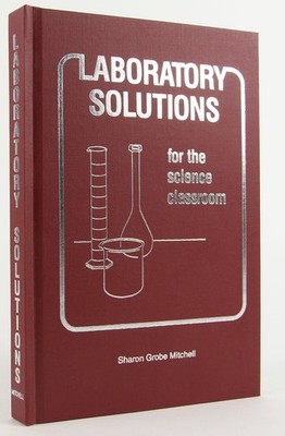 Laboratory Solutions for the Science Classroom by Sharon Mitchell - VERY GOOD