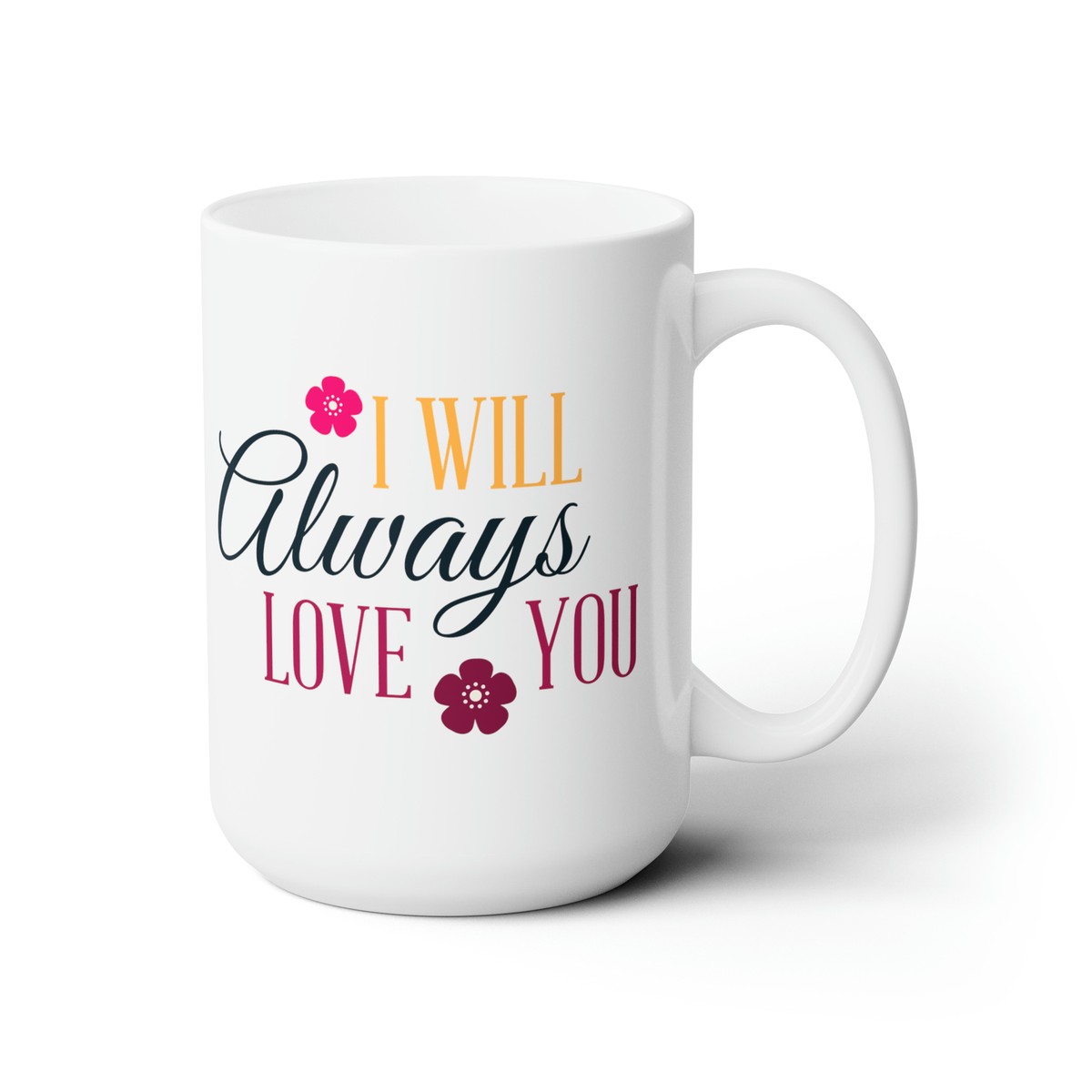 I will Always Love You - Ceramic Mug 15oz - White | eBay