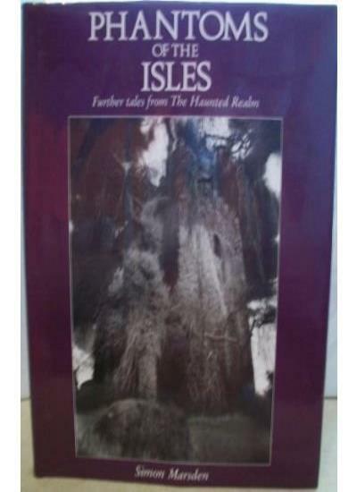 PHANTOMS OF THE ISLES: Further Tales from the Haunted Realms By Simon Marsden