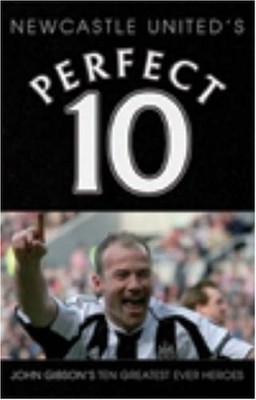 Newcastle United - a Perfect 10,John Gibson