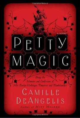 Petty Magic: Being the Memoirs - Hardcover, by DeAngelis Camille - Very Good u