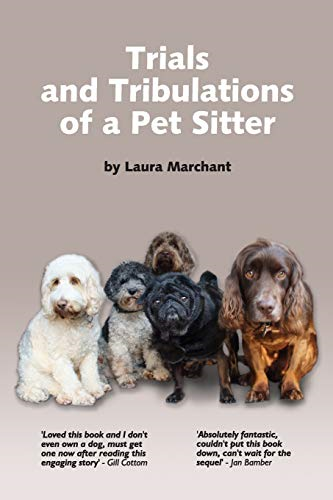 Trials and Tribulations of a Petsitter: 1 (Pet Stories) - Marchant, Laura