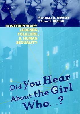Did You Hear About The Girl Who . . . ?: Contemporary Legends, Folklore, and Hu