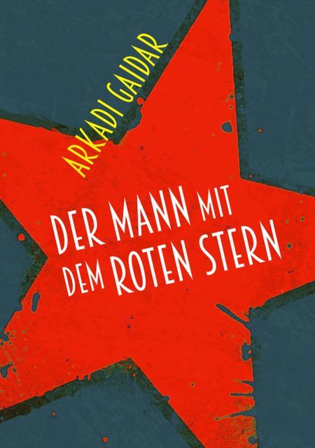 Thumbnail - Der Mann Mit Dem Roten Stern - Arkadi Gaidar - 9783880214514