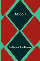 Guillaume Apollinaire | Alcools | Taschenbuch | FranzöSisch (2023)
